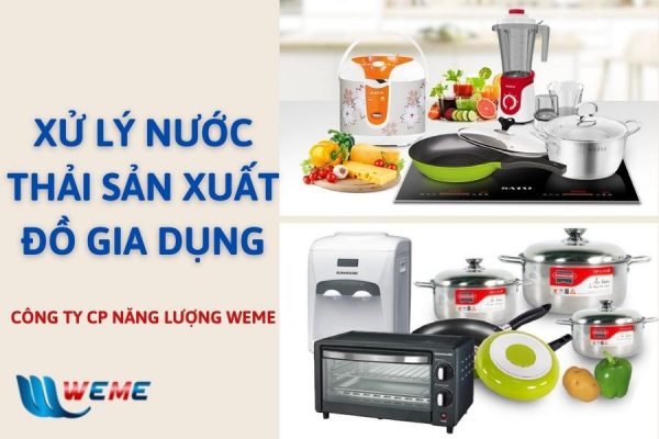 Hệ thống xử lý nước thải sản xuất đồ gia dụng