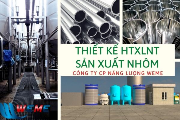 Thiết kế hệ thống xử lý nước thải sản xuất nhôm