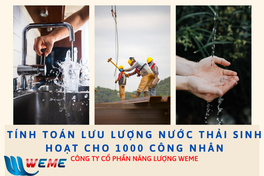 Tính toán lưu lượng nước thải sinh hoạt cho 1000 công nhân