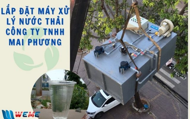 Dự án lắp đặt máy xử lý nước thải cho Công ty TNHH Mai Phương