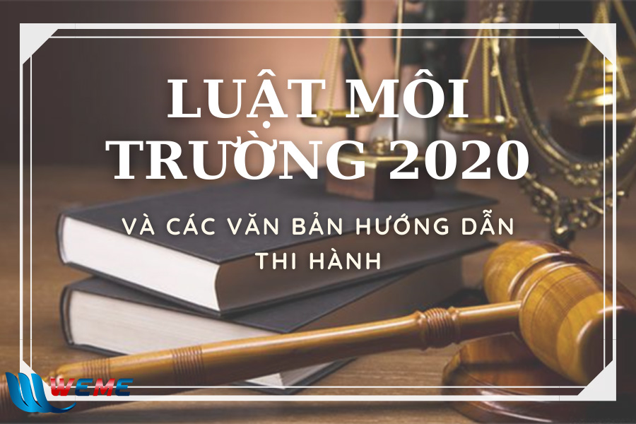 Luật Môi trường 2020 và các văn bản hướng dẫn thi hành