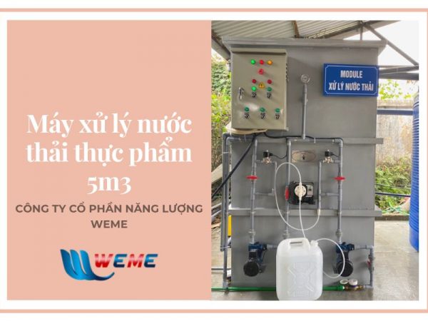 Máy xử lý nước thải thực phẩm công suất 5 m3/ngày.đêm