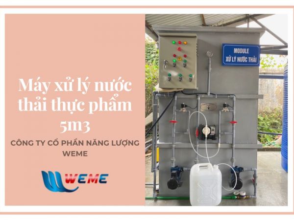 Máy xử lý nước thải thực phẩm công suất 5 m3/ngày.đêm