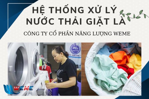 Phương pháp xử lý nước thải giặt là hiệu quả từ WeMe